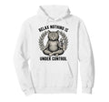 Relax Nothing Is Under Control Yoga Hoodie - Casual Everyday Wear Unisex - T-Shirt, Sweatshirt, Hoodie