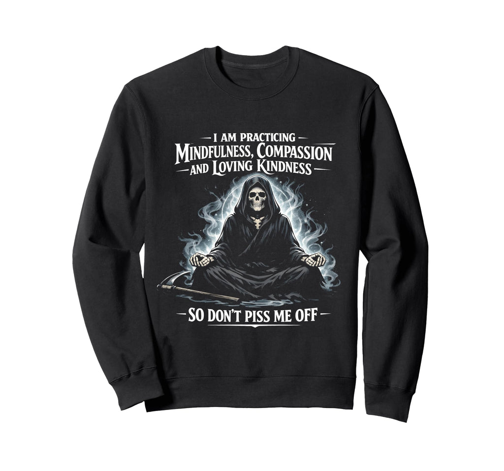 I Am Practicing Mindfulness Sweatshirt - Trendy Graphic Men Women - T-Shirt, Sweatshirt, Hoodie