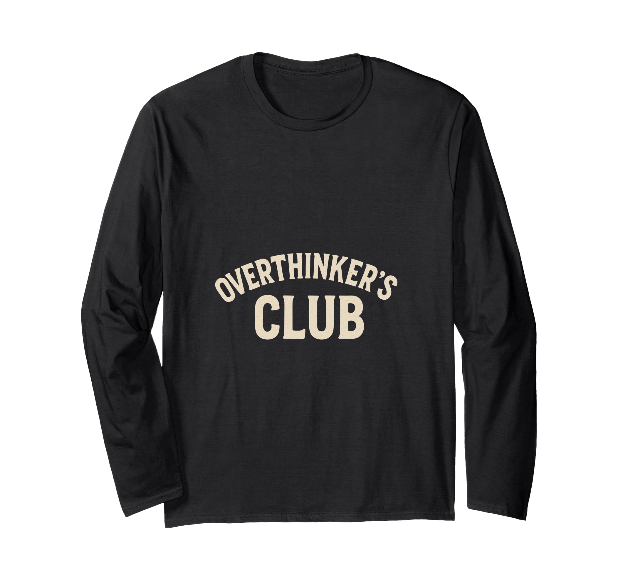 Overthinkers Club T-Shirt - Fun Novelty Design Unisex - T-Shirt, Sweatshirt, Hoodie