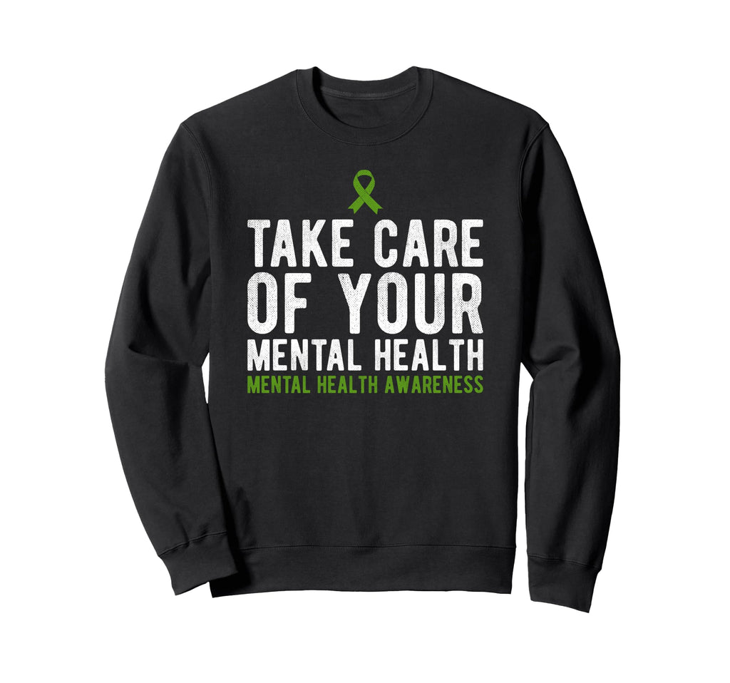 Take Care Your Mental Health Sweatshirt - Graphic Print Men Women - T-Shirt, Sweatshirt, Hoodie