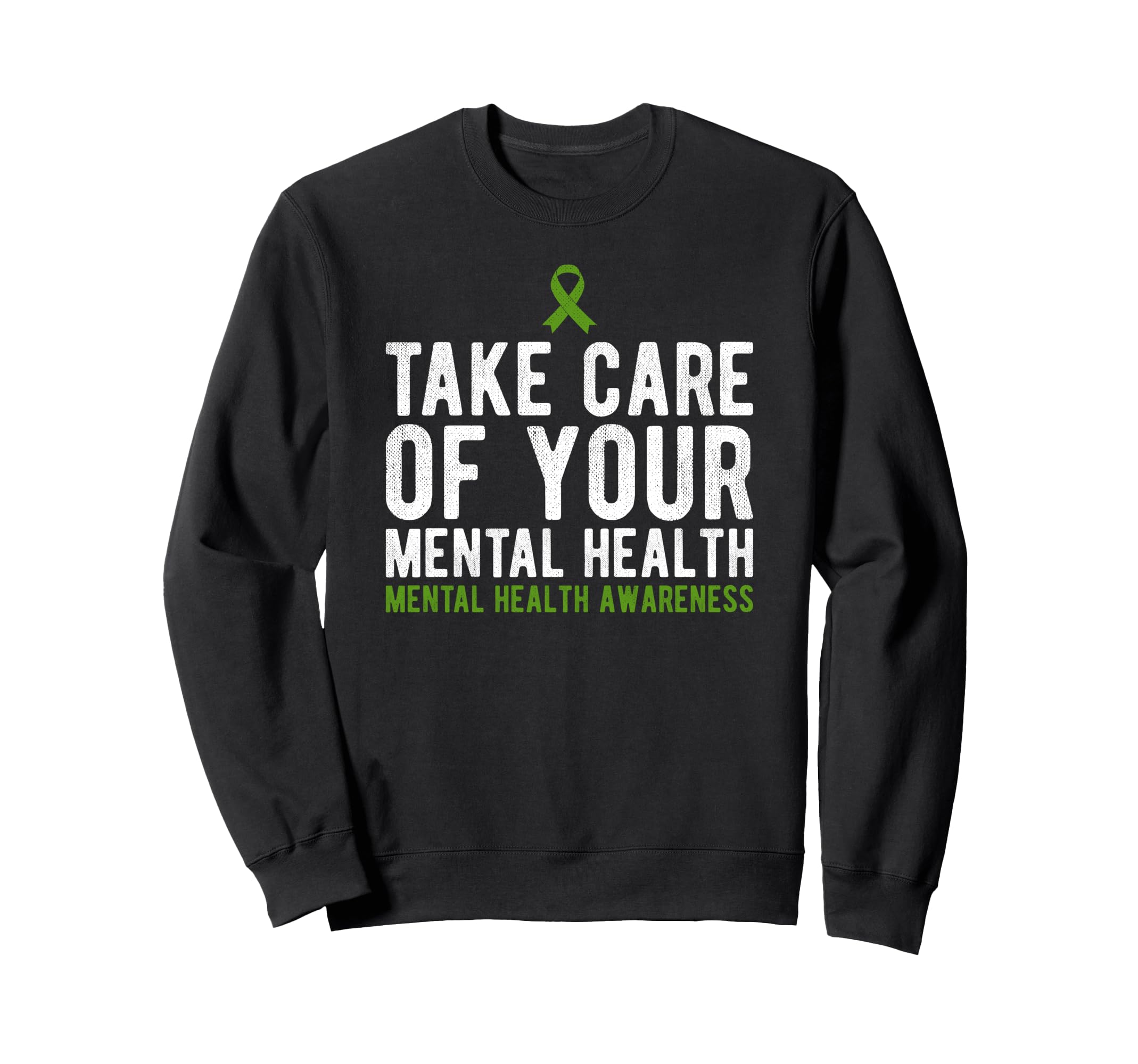Take Care Your Mental Health Sweatshirt - Graphic Print Men Women - T-Shirt, Sweatshirt, Hoodie