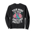Your Mind Protect It Mental Sweatshirt - Aesthetic Graphic Men Women - T-Shirt, Sweatshirt, Hoodie
