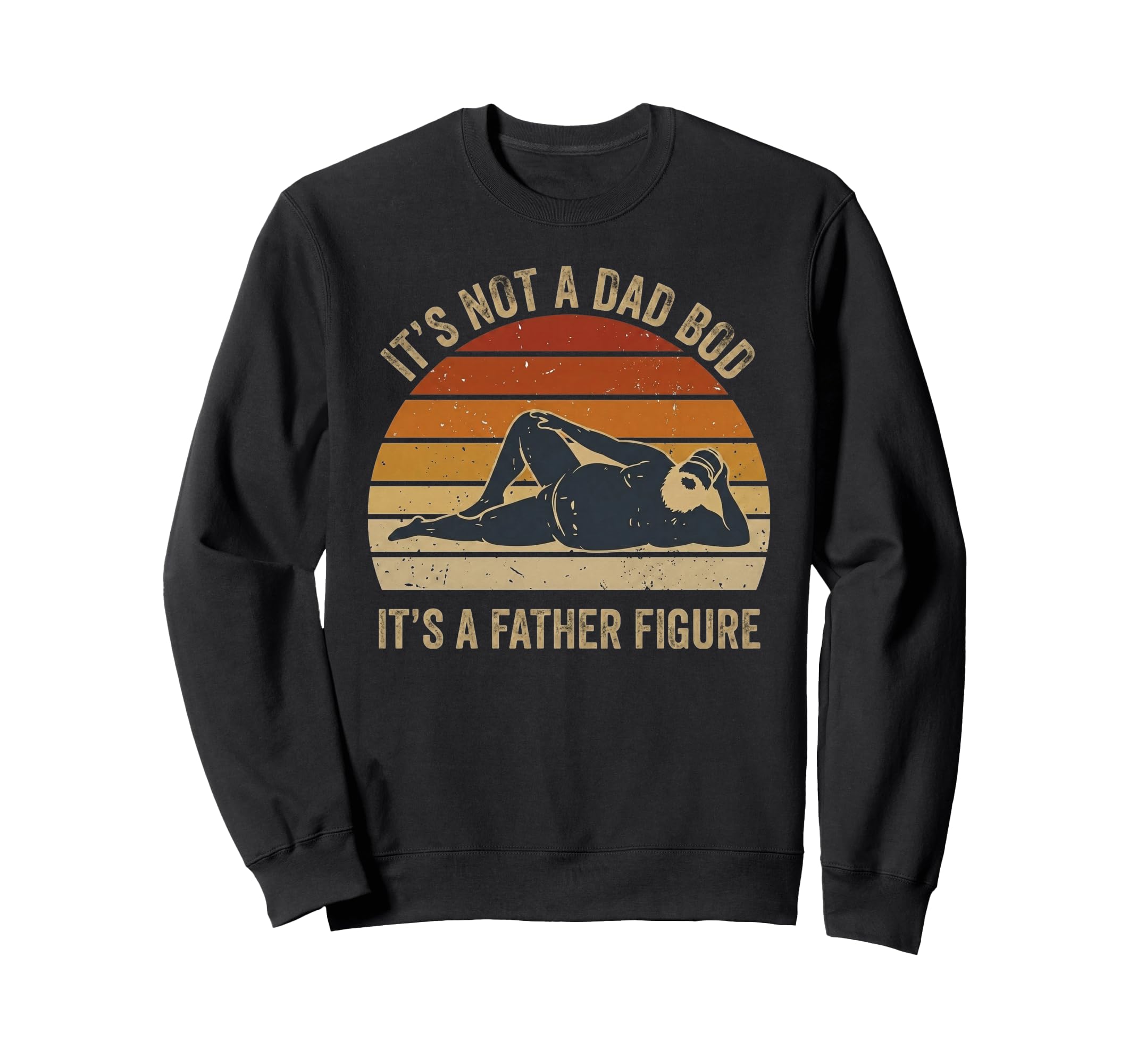 Not Dad Bod Its Father Figure Sweatshirt - Casual Everyday Wear for Adults - T-Shirt, Sweatshirt, Hoodie