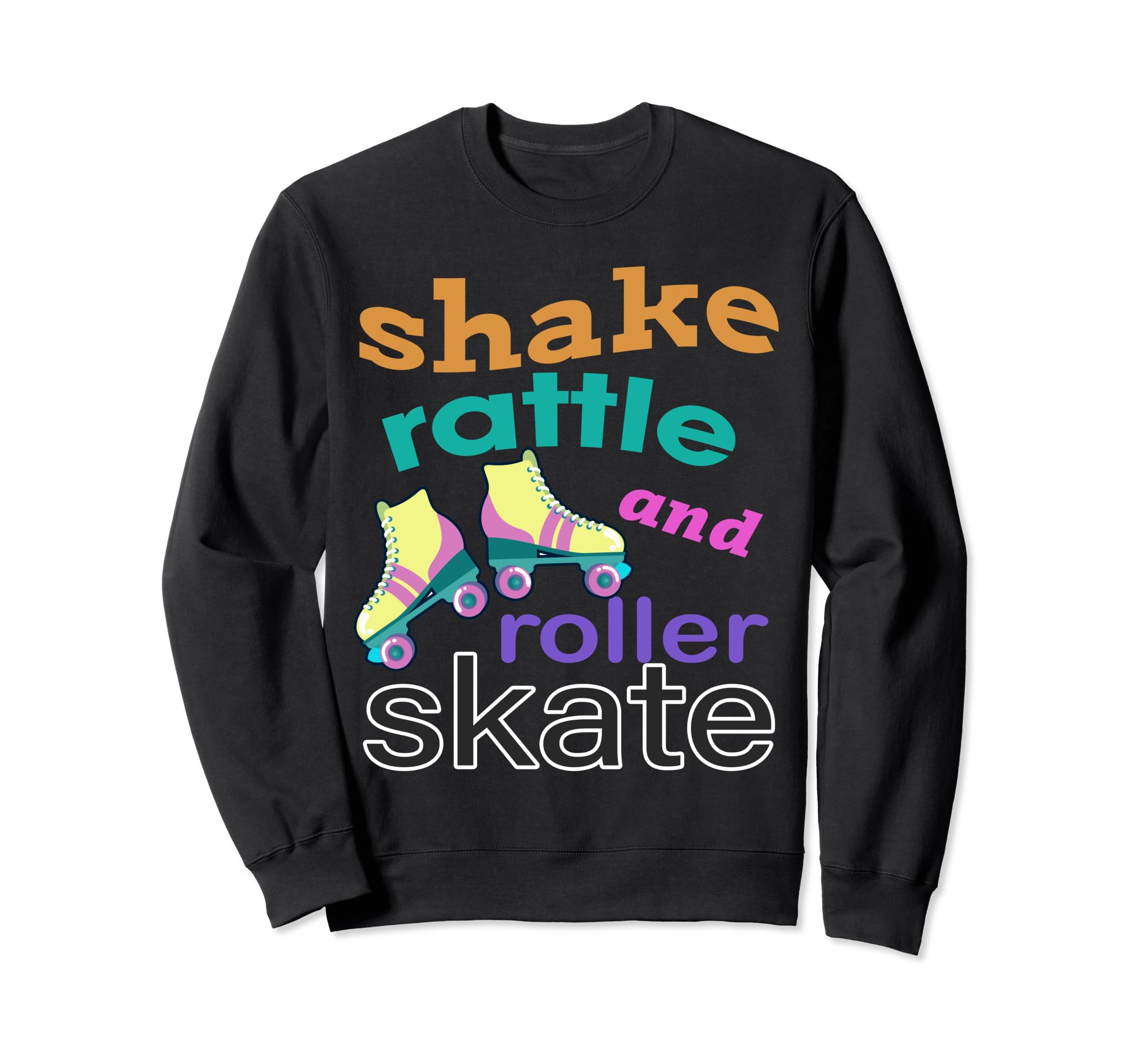 Shake Rattle And Roller Skate Roller Sweatshirt - Minimalist Print Unisex - T-Shirt, Sweatshirt, Hoodie