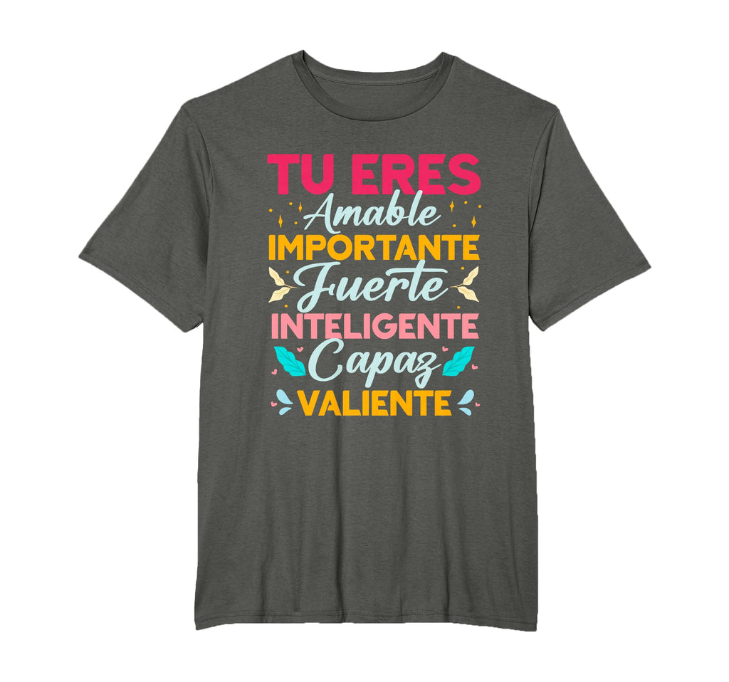 Tu Eres Amable Importante T-Shirt - Casual Everyday Wear for Adults - T-Shirt, Sweatshirt, Hoodie
