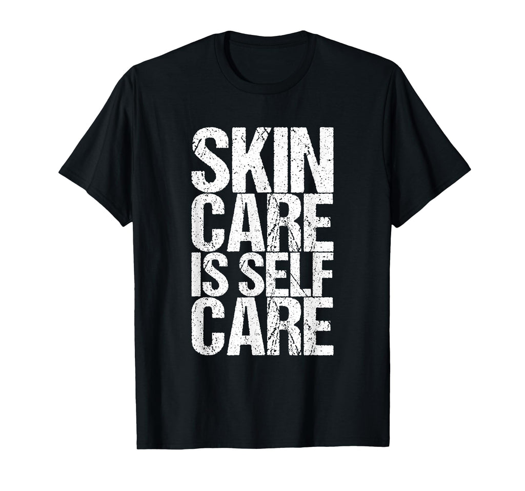Skin Care Is Self Care T-Shirt - Minimalist Print Unisex - T-Shirt, Sweatshirt, Hoodie