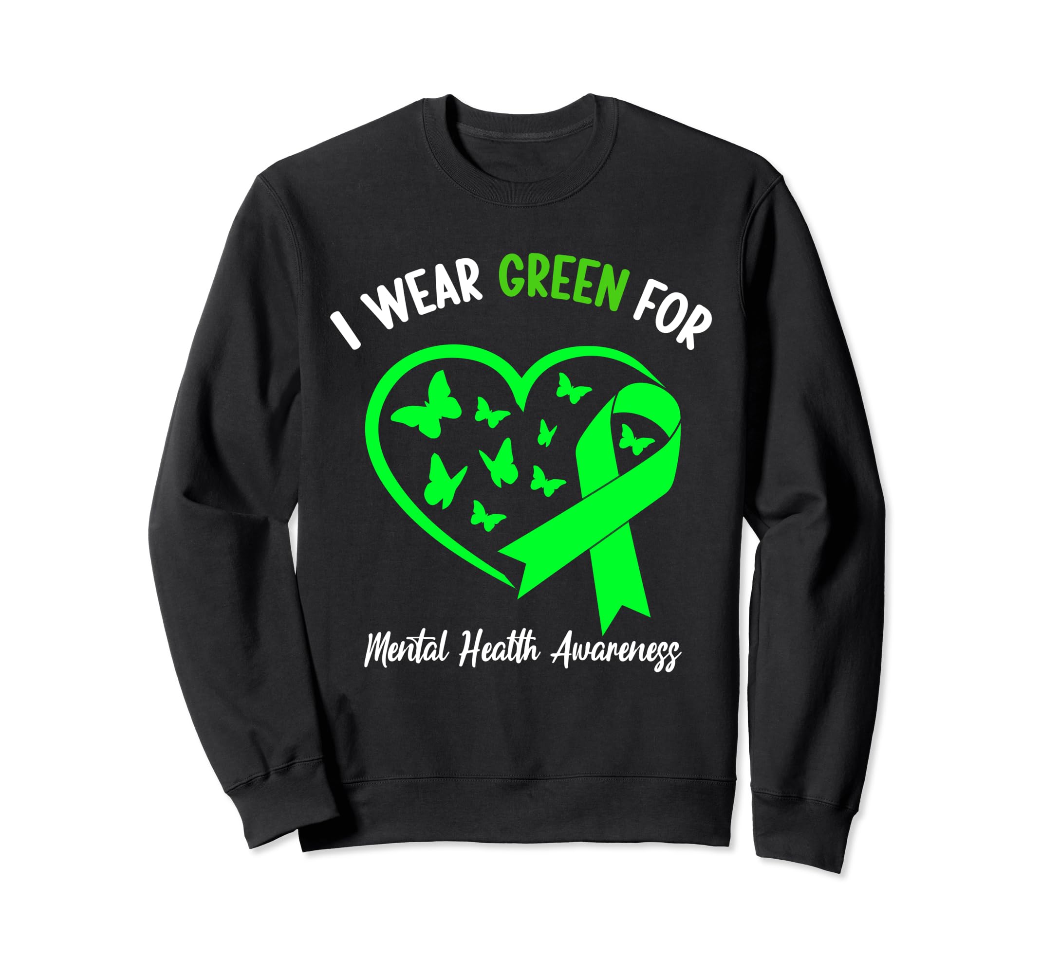 I Wear Green Mental Health Sweatshirt - Casual Everyday Wear for Adults - T-Shirt, Sweatshirt, Hoodie