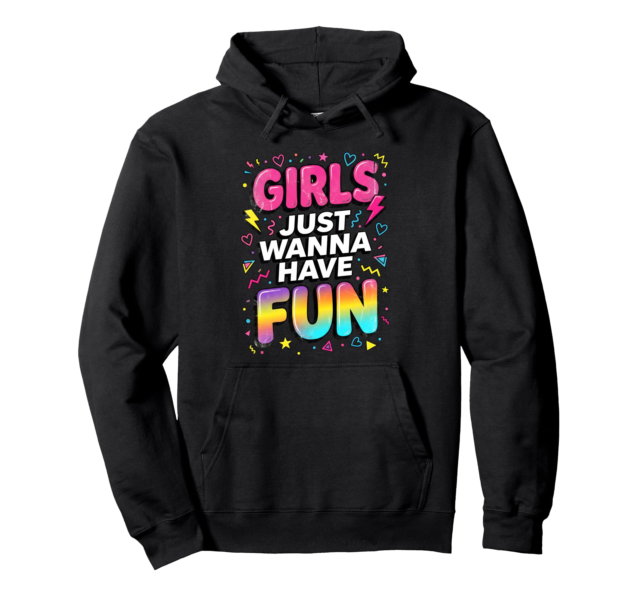 Just Wanna Have Fun 80S Typography Hoodie - Custom Art Print Unisex - T-Shirt, Sweatshirt, Hoodie