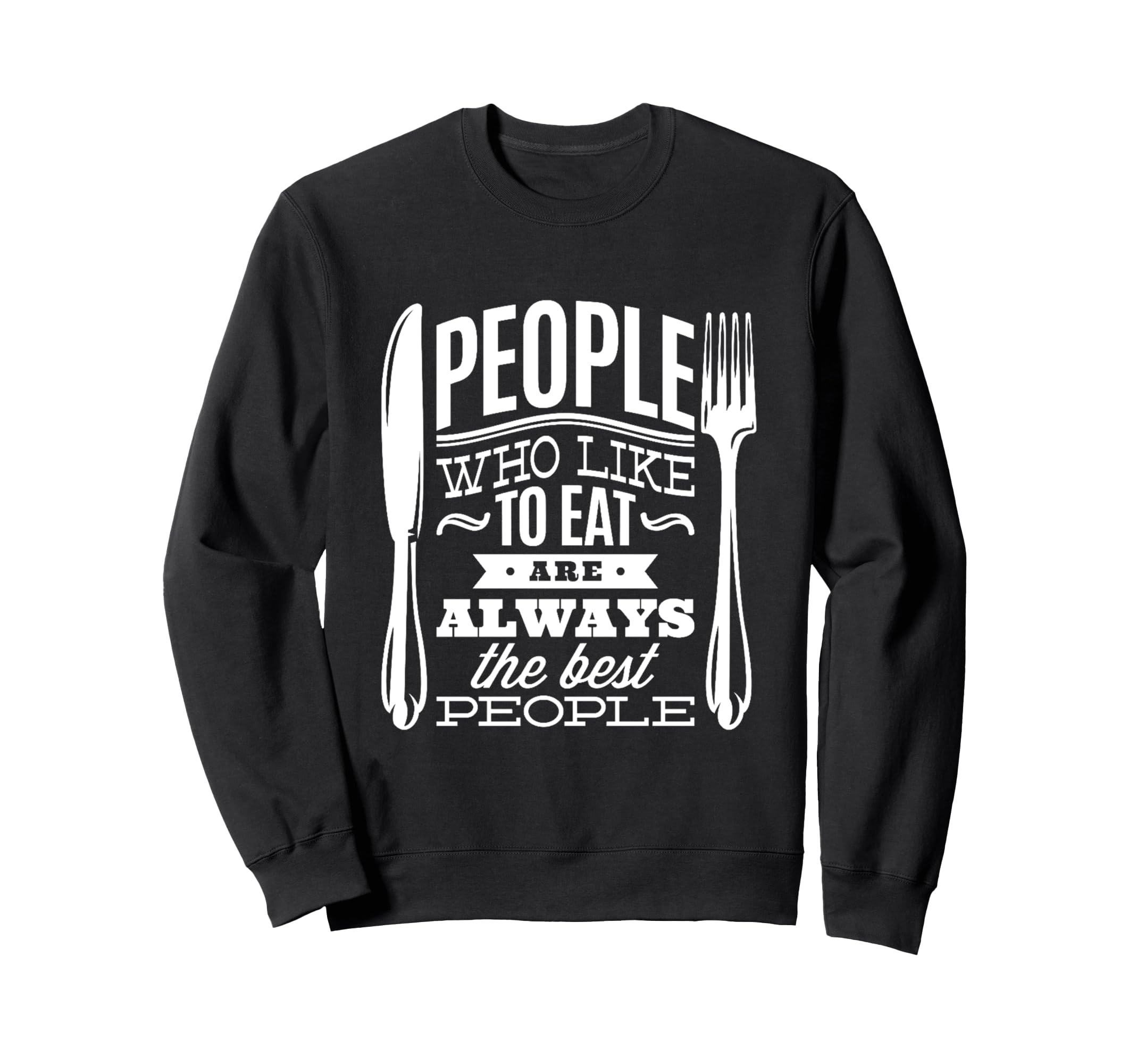 People Who Love To Eat Kitchen Sweatshirt - Unique Graphic Unisex - T-Shirt, Sweatshirt, Hoodie