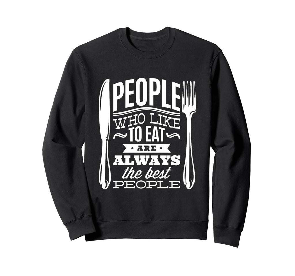People Who Love To Eat Kitchen Sweatshirt - Trendy Graphic Men Women - T-Shirt, Sweatshirt, Hoodie