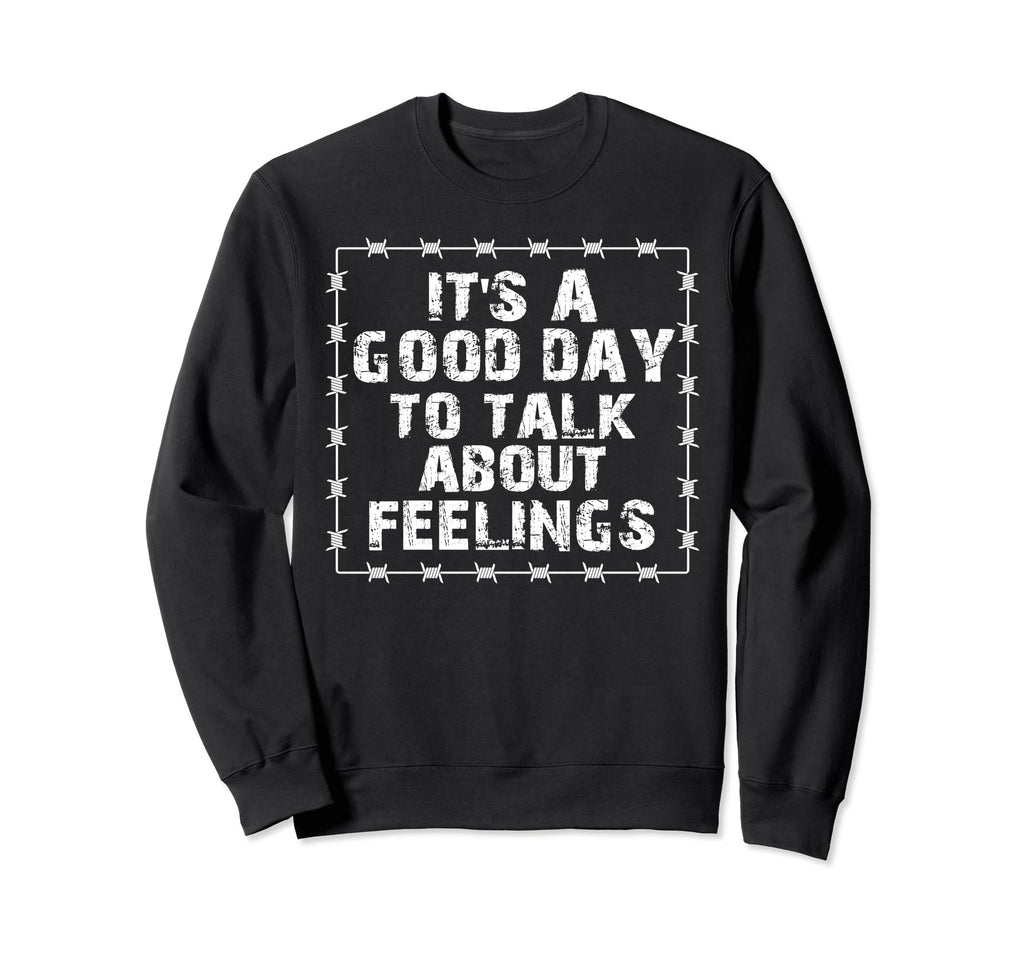 Its Good Day To Talk About Sweatshirt - Fun Novelty Design Men Women - T-Shirt, Sweatshirt, Hoodie