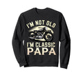 Im Not Old Papa Motorcycle Sweatshirt - Streetwear Style Men Women - T-Shirt, Sweatshirt, Hoodie