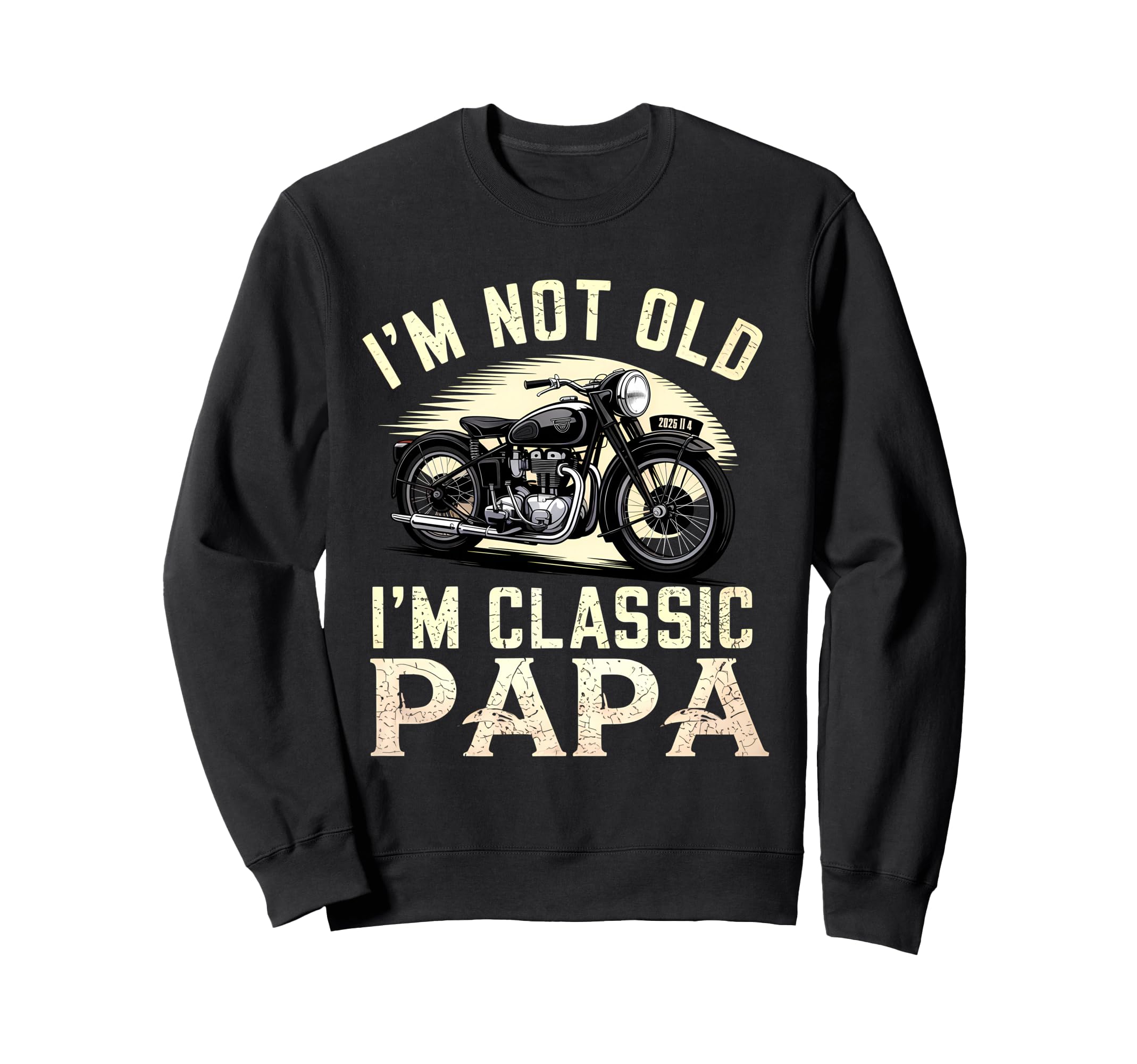 Im Not Old Papa Motorcycle Sweatshirt - Streetwear Style Men Women - T-Shirt, Sweatshirt, Hoodie