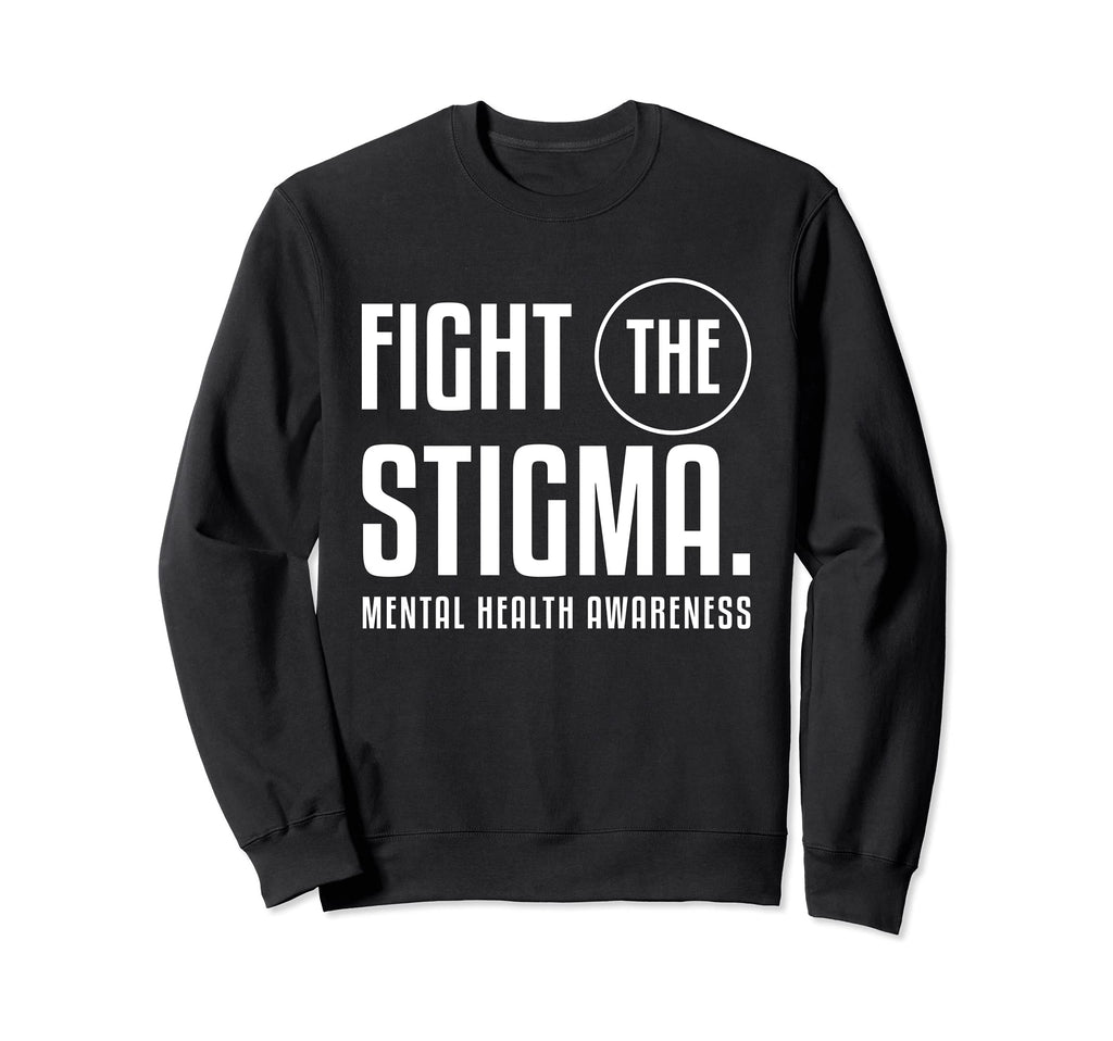 Fight Stigma Mental Health Sweatshirt - Streetwear Style for Adults - T-Shirt, Sweatshirt, Hoodie