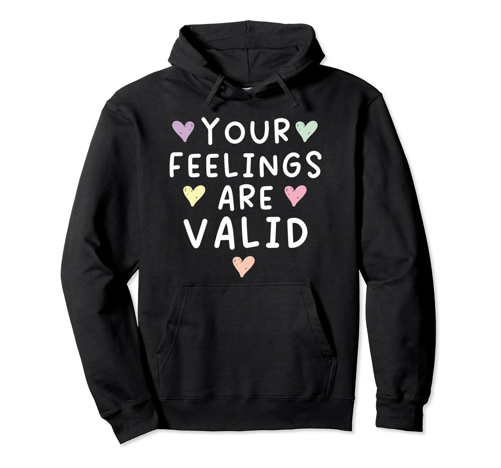 Your Feelings Are Valid Suicide Awareness Hoodie - Minimalist Print Unisex - T-Shirt, Sweatshirt, Hoodie