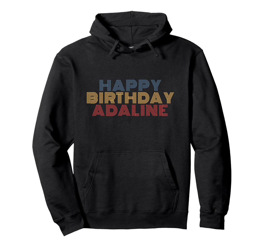 Happy Birthday Adaline Personalized Name Hoodie - Unique Graphic Men Women - T-Shirt, Sweatshirt, Hoodie