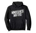 Mindfulness Matters Family School Hoodie - Streetwear Style for Adults - T-Shirt, Sweatshirt, Hoodie