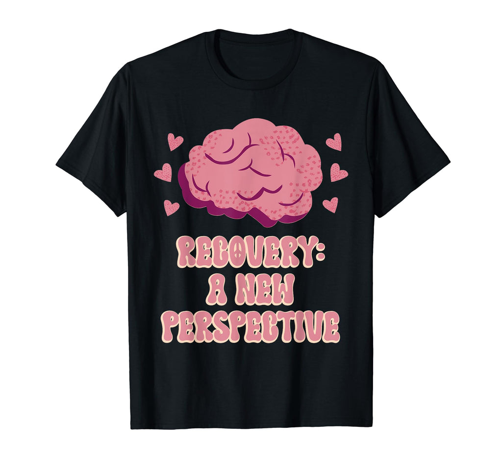 Recovery New Perspective Mental T-Shirt - Fun Novelty Design Men Women - T-Shirt, Sweatshirt, Hoodie