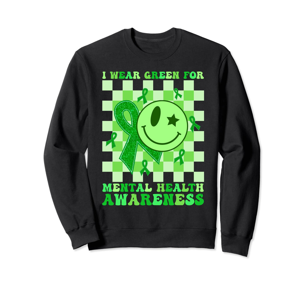 Groovy Green I Wear Green Mental Sweatshirt - Novelty Apparel for Adults - T-Shirt, Sweatshirt, Hoodie