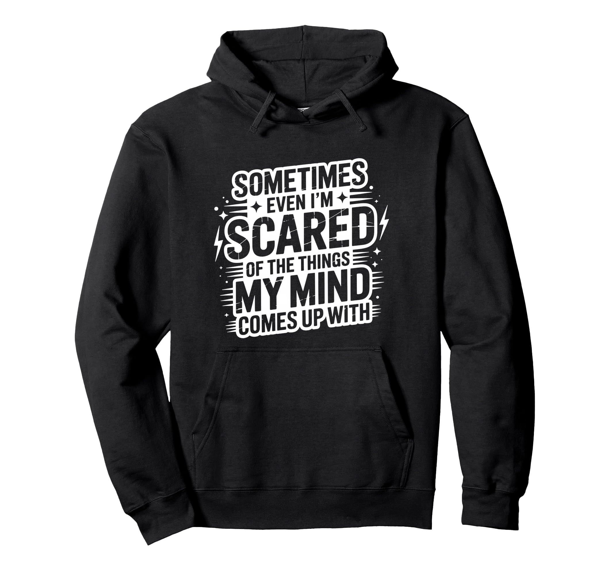 Sometimes Im Scared My Thoughts Funny Hoodie - Minimalist Print Unisex - T-Shirt, Sweatshirt, Hoodie