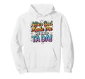 After God Made Me He Said Ta Da Funny Hoodie - Custom Art Print for Adults - T-Shirt, Sweatshirt, Hoodie