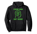 Brain Illness Strong Mind Soft Hoodie - Fun Novelty Design for Adults - T-Shirt, Sweatshirt, Hoodie