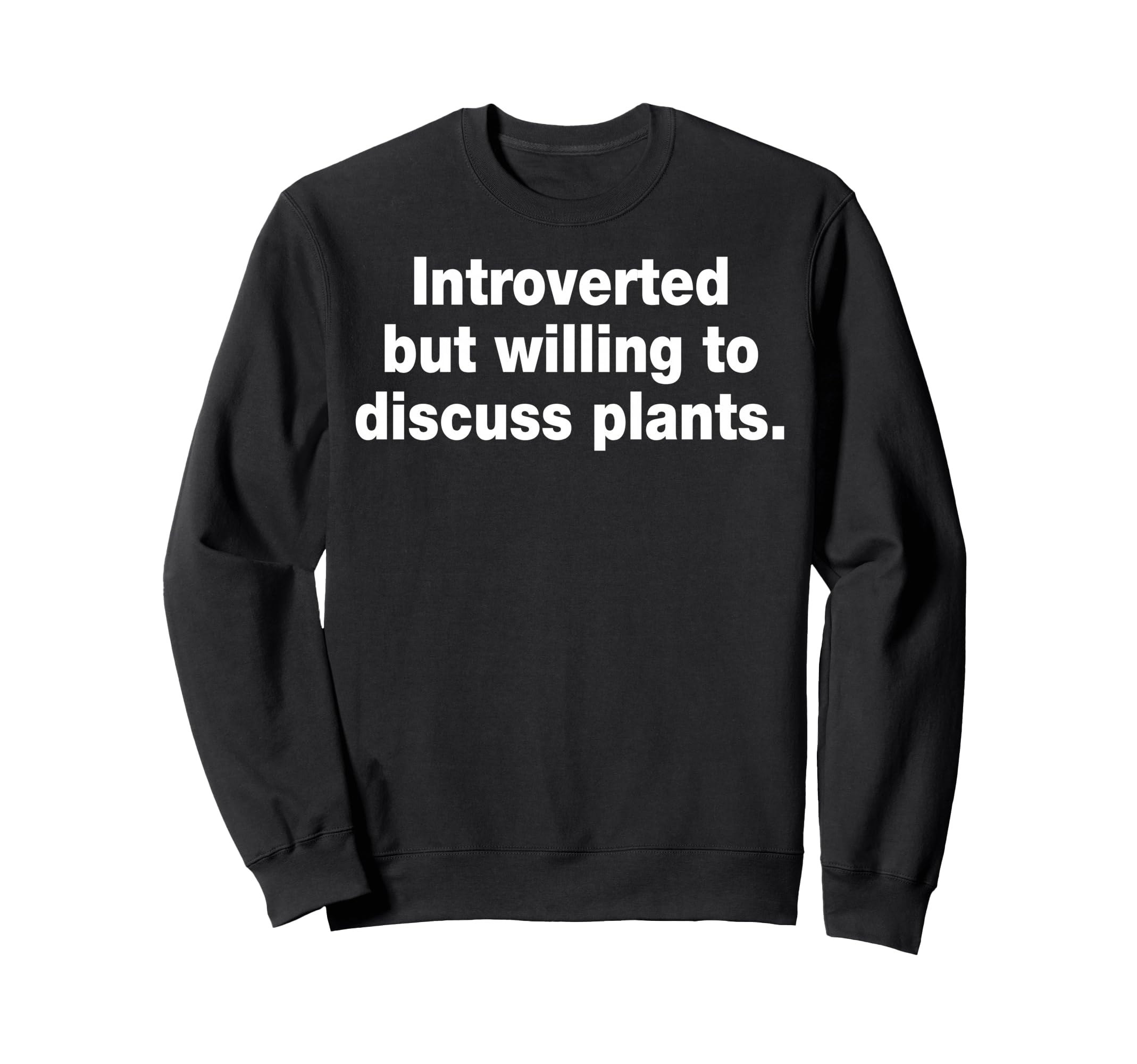 Introvert Humorous Plant Lover Gardening Sweatshirt - Graphic Print Unisex - T-Shirt, Sweatshirt, Hoodie