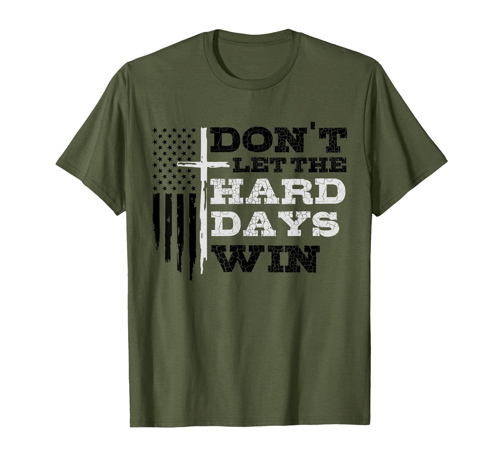Dont Let Hard Days Win Inspirational T-Shirt - Novelty Apparel Men Women - T-Shirt, Sweatshirt, Hoodie