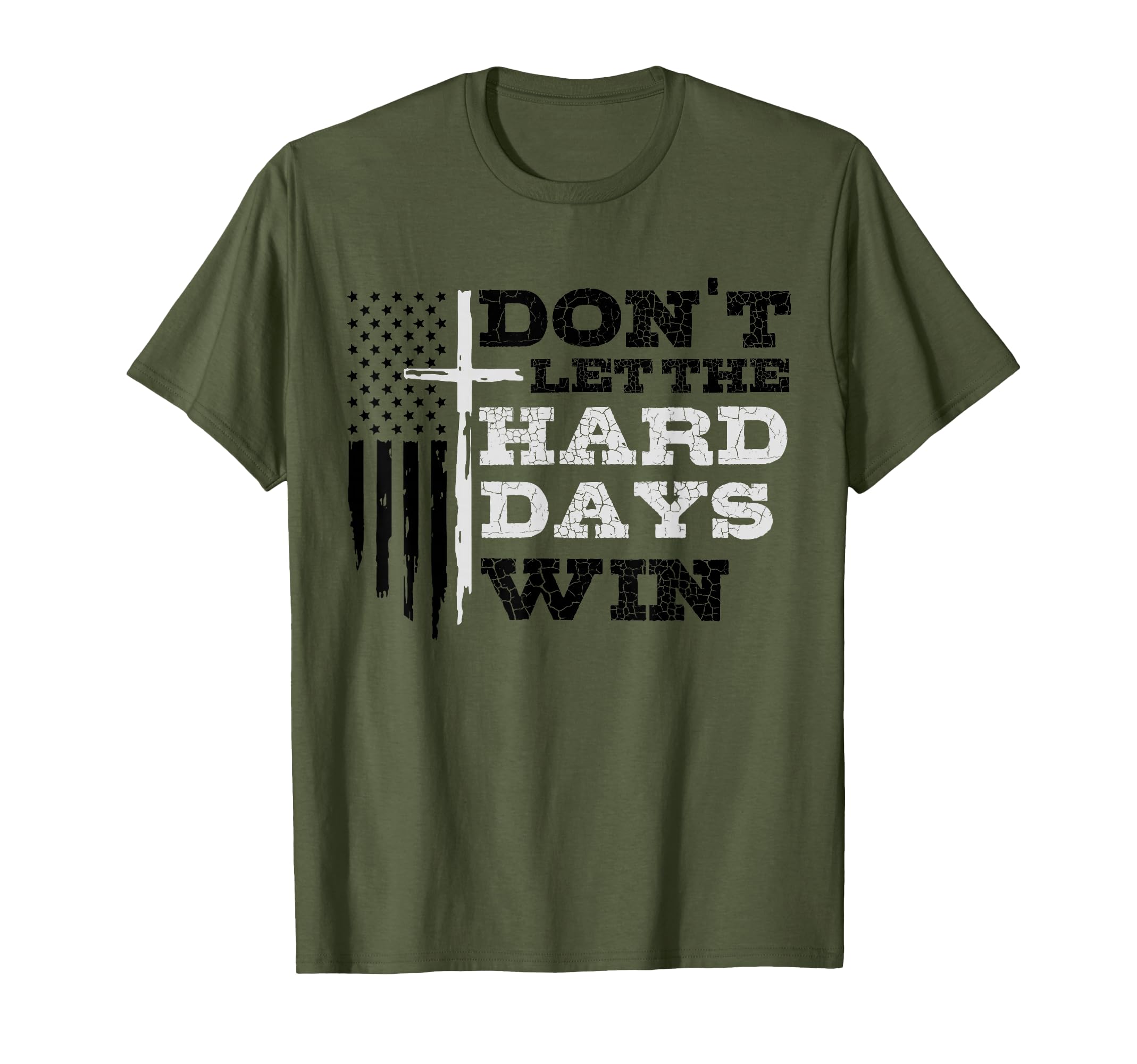 Dont Let Hard Days Win Inspirational T-Shirt - Novelty Apparel Men Women - T-Shirt, Sweatshirt, Hoodie