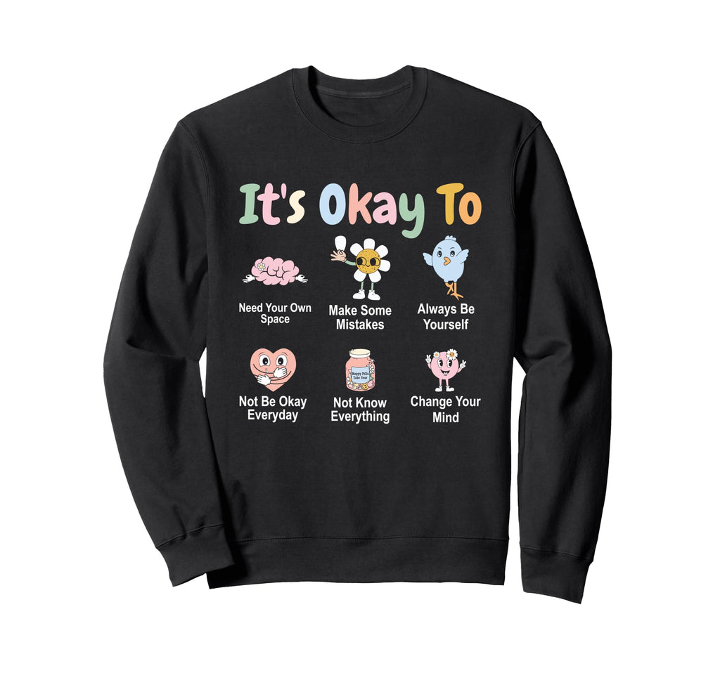 Its Okay To Need Your Own Space Sweatshirt - Fun Novelty Design Unisex - T-Shirt, Sweatshirt, Hoodie