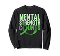 Mental Strength Counts Green Mental Sweatshirt - Custom Art Print Unisex - T-Shirt, Sweatshirt, Hoodie