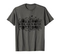 Mental Health Matters Floral T-Shirt - Fun Novelty Design for Adults - T-Shirt, Sweatshirt, Hoodie