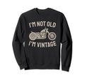 Im Not Old Im Funny Motorcycle Sweatshirt - Streetwear Style for Adults - T-Shirt, Sweatshirt, Hoodie