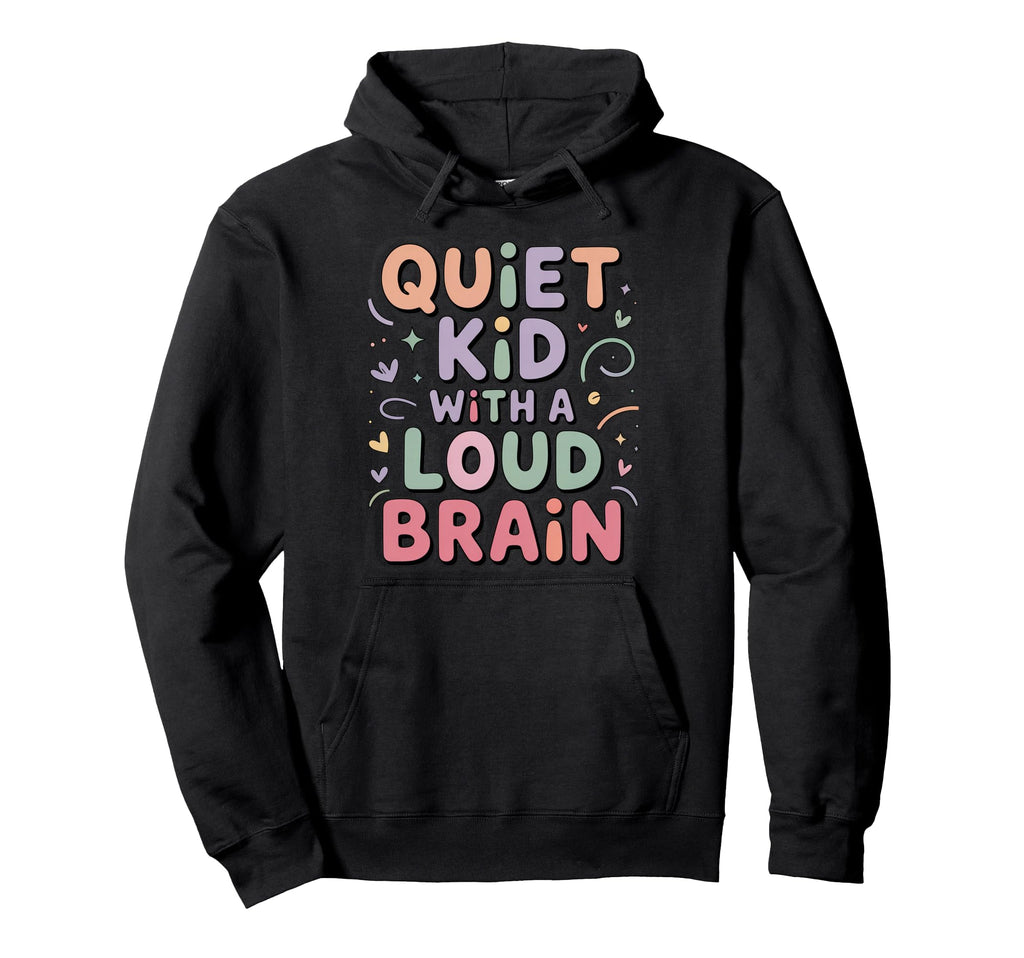 Adhd Quiet Loud Brain Positive Hoodie - Unique Graphic Men Women - T-Shirt, Sweatshirt, Hoodie