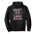 Adhd Quiet Loud Brain Positive Hoodie - Unique Graphic Men Women - T-Shirt, Sweatshirt, Hoodie