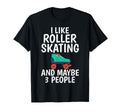 I Like Roller Skating And Maybe 3 T-Shirt - Fun Novelty Design for Adults - T-Shirt, Sweatshirt, Hoodie