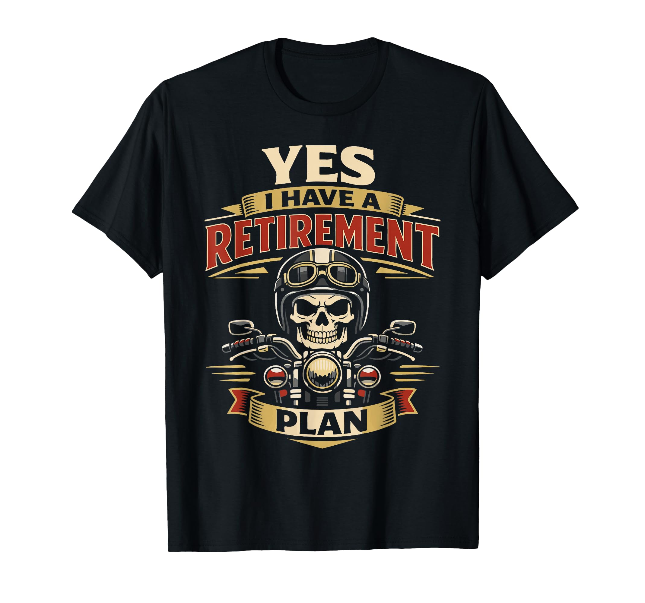 Motorcycle Biker Retired Yes I Have T-Shirt - Custom Art Print Unisex - T-Shirt, Sweatshirt, Hoodie