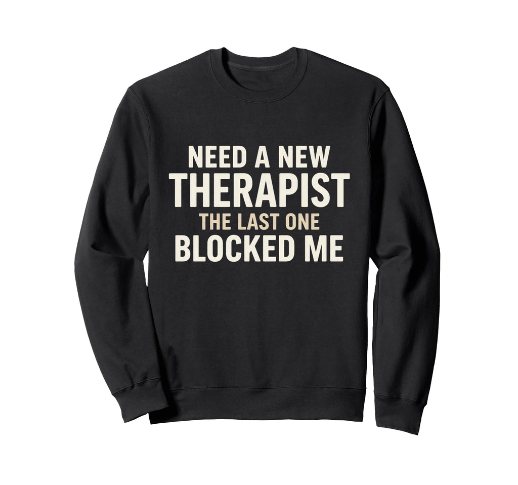 Funny Therapist Blocked Me Meme Sweatshirt - Minimalist Print Unisex - T-Shirt, Sweatshirt, Hoodie