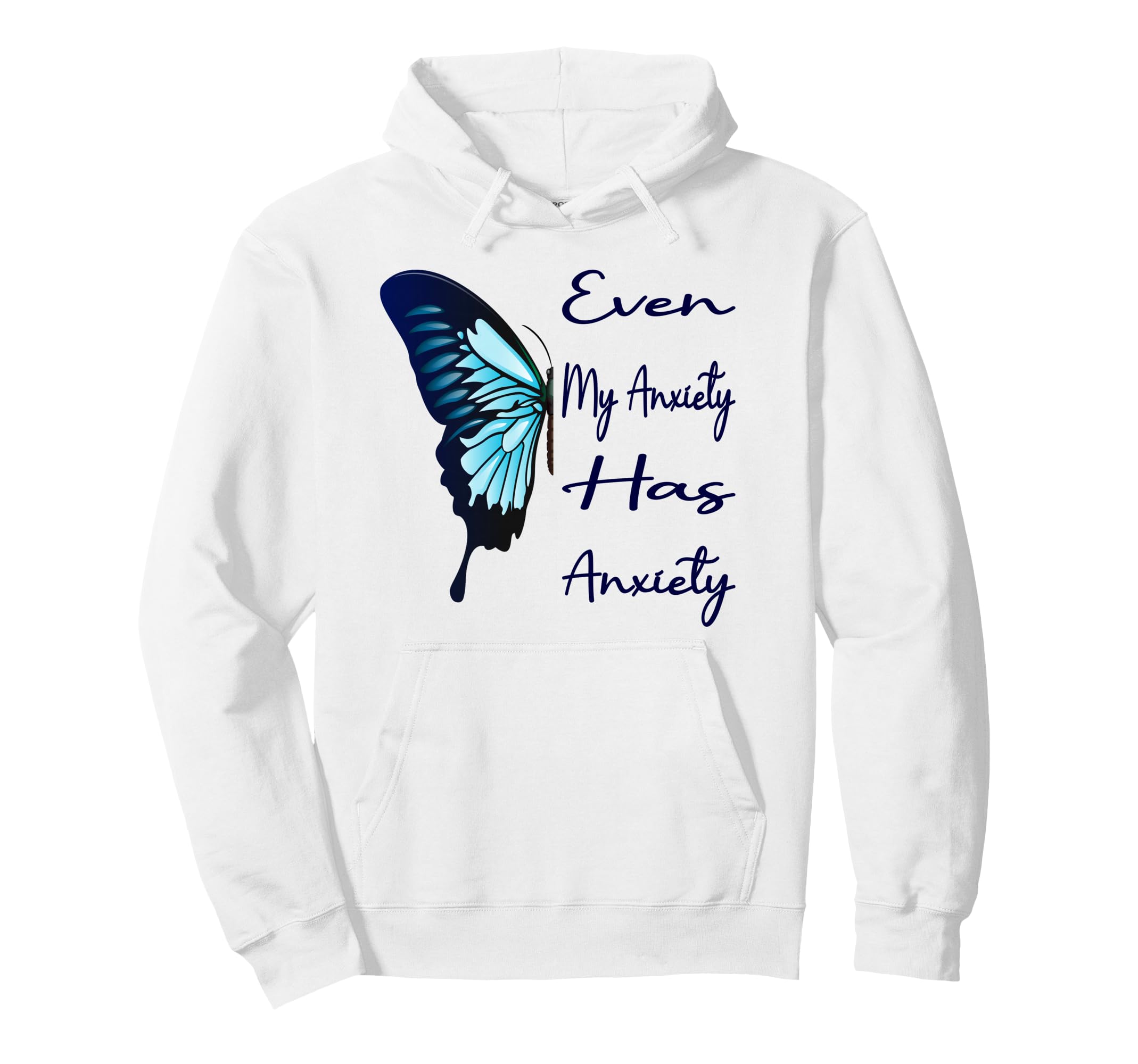 Even My Anxiety Has Anxiety Funny Mental Hoodie - Trendy Graphic Men Women - T-Shirt, Sweatshirt, Hoodie