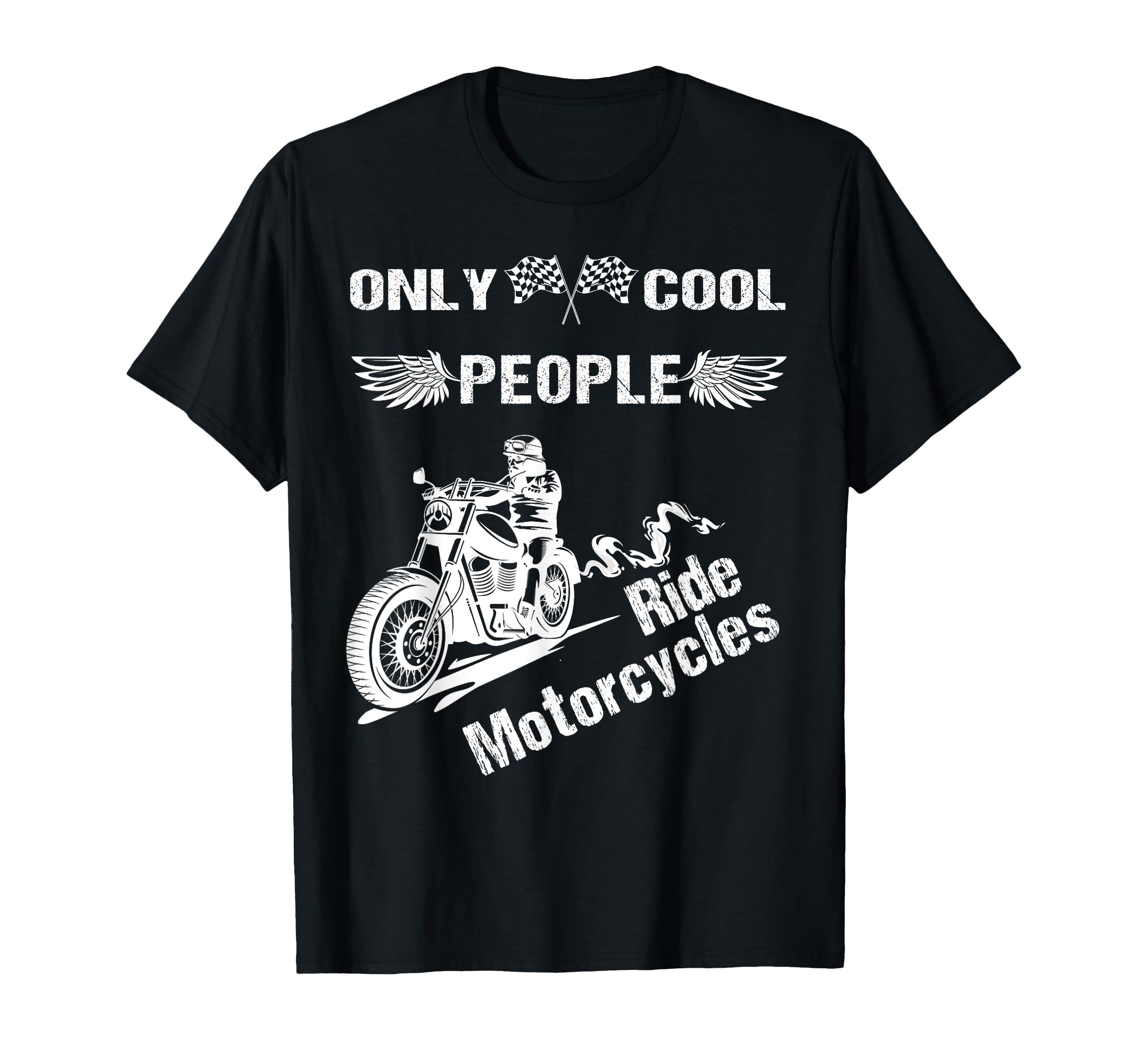 Only People Ride Motorcycles Riding Biker T-Shirt - Unique Graphic Unisex - T-Shirt, Sweatshirt, Hoodie