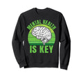 Mental Health Is Key Mental Health Sweatshirt - Graphic Print for Adults - T-Shirt, Sweatshirt, Hoodie