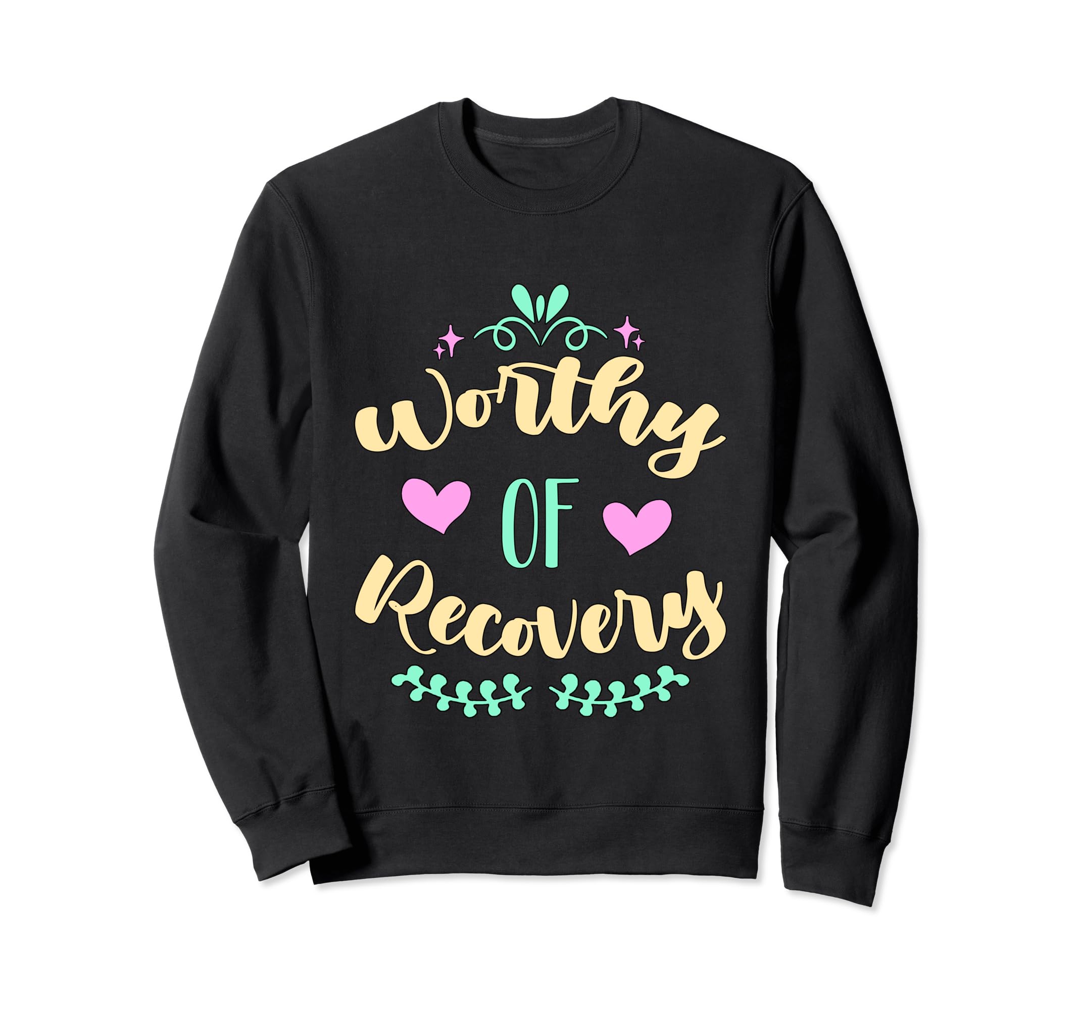 Worth Recovery Mental Health Awareness Sweatshirt - Novelty Apparel Unisex - T-Shirt, Sweatshirt, Hoodie