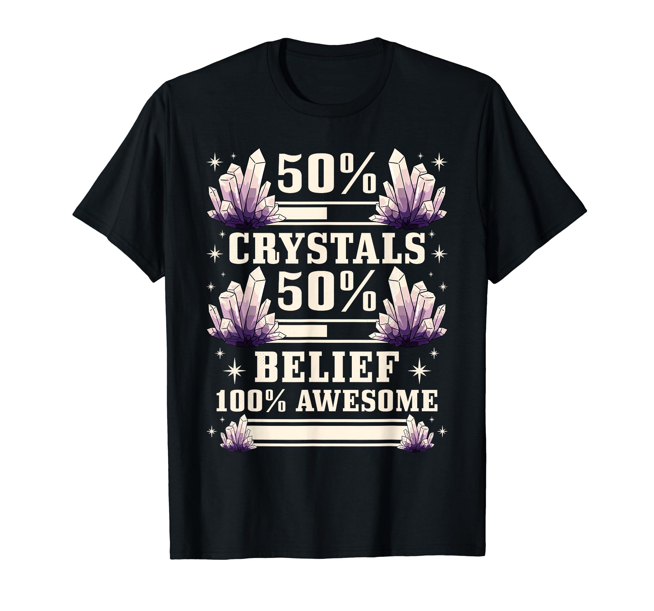 Healing 50 Crystals 50 Belief 100 T-Shirt - Custom Art Print for Adults - T-Shirt, Sweatshirt, Hoodie
