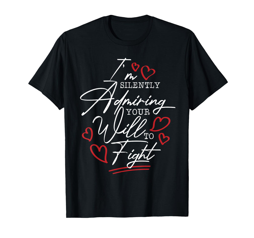 Admiring Your Will To Fight Mental T-Shirt - Graphic Print Men Women - T-Shirt, Sweatshirt, Hoodie