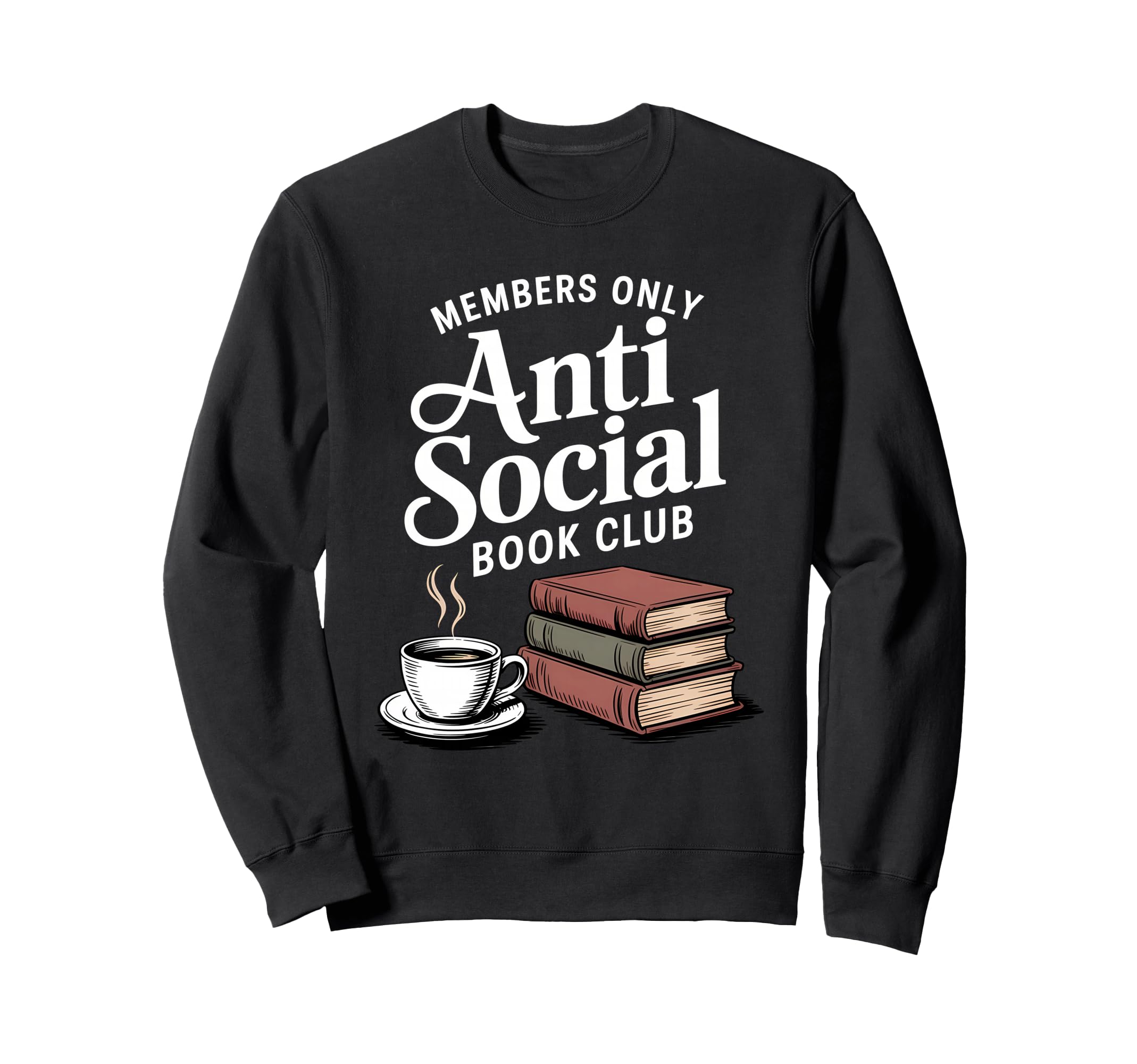 Anti Social Book Club Reading Sweatshirt - Fun Novelty Design Men Women - T-Shirt, Sweatshirt, Hoodie