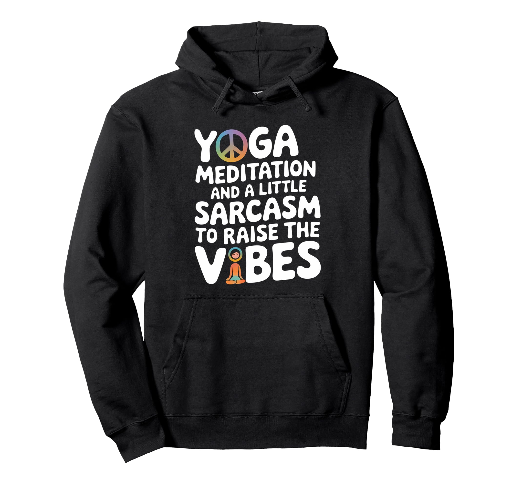Yoga Meditation And Sarcasm To Raise Hoodie - Trendy Graphic Men Women - T-Shirt, Sweatshirt, Hoodie
