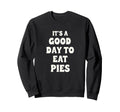 Funny Typography Serious Pie Lovers Sweatshirt - Novelty Apparel Men Women - T-Shirt, Sweatshirt, Hoodie
