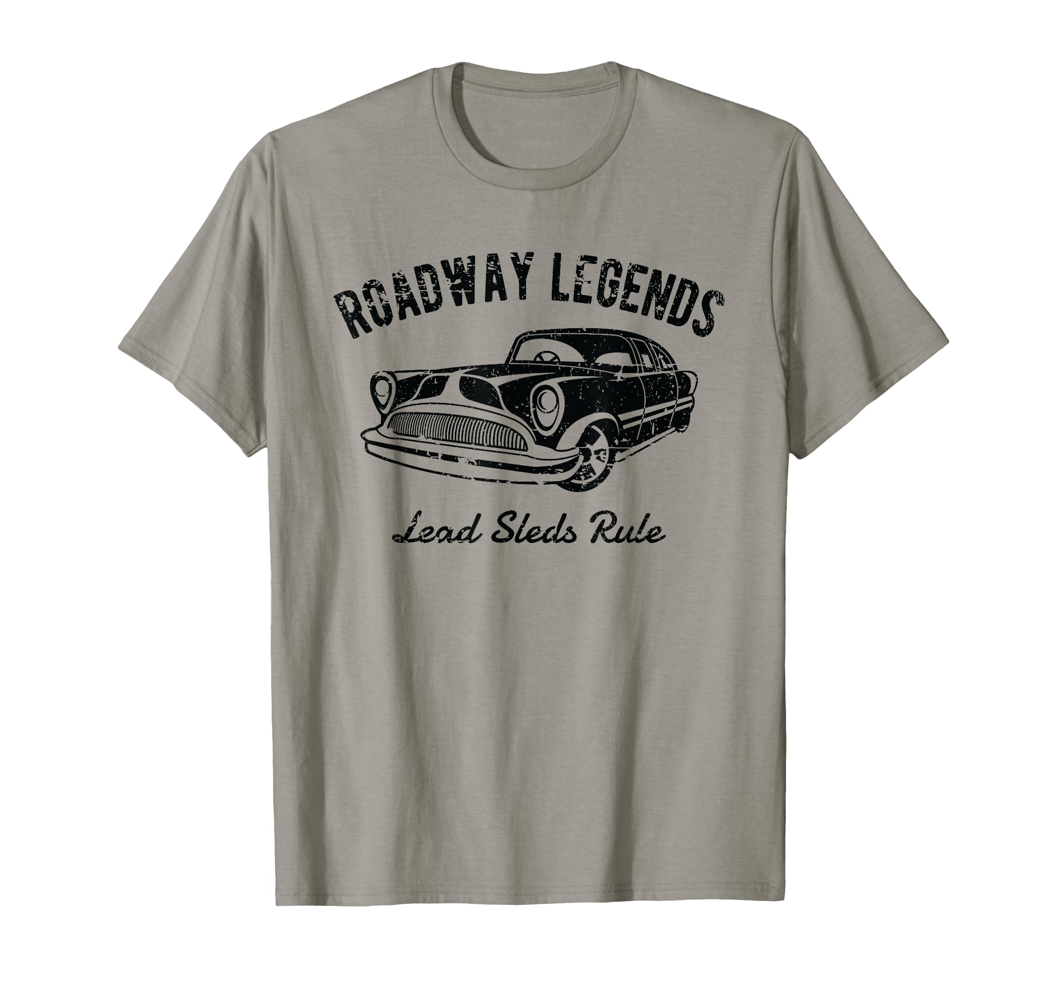 Roadway Legends Lead Sleds Rule Car T-Shirt - Fun Novelty Design Men Women - T-Shirt, Sweatshirt, Hoodie