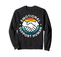 Emotional Support Human Mental Sweatshirt - Aesthetic Graphic Men Women - T-Shirt, Sweatshirt, Hoodie