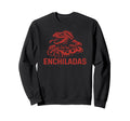 Southwest Enchiladas Looking Sweatshirt - Casual Everyday Wear Men Women - T-Shirt, Sweatshirt, Hoodie